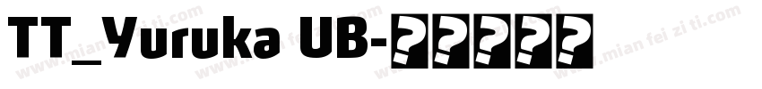 TT_Yuruka UB字体转换